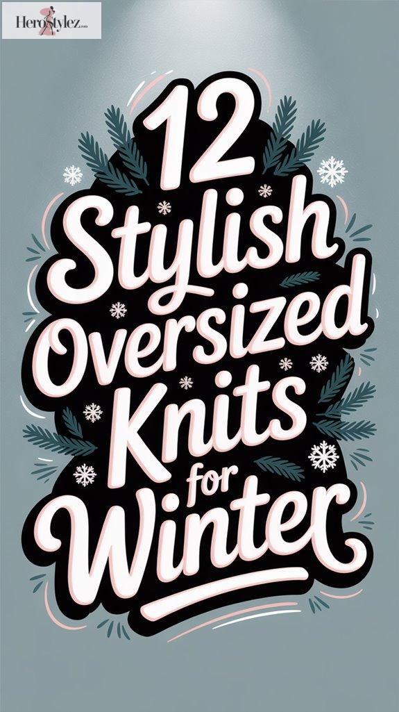 12 Best Oversized Statement Knits for 2026 Winter